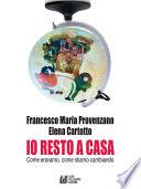 Io resto a casa. Come eravamo, come stiamo cambiando