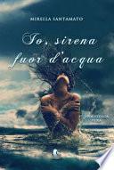 Io, sirena fuor d'acqua