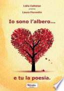 Io sono l'albero… E tu la poesia.
