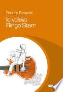Io volevo Ringo Starr