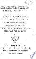 Ipermestra. Dramma per musica [in three acts and in verse, altered fromthe “Ipermestra” of P. A. D. B. Metastasio], da rappresentarsi nel ... Nuovo Teatro di Padova la Fiera di Giugno dell'anno 1791, etc