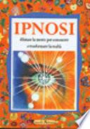 Ipnosi. Dilatare la mente per conoscere e trasformare la realtà