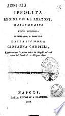 Ippolita regina delle Amazoni, ballo eroico tragico-pantomimo, inventato, e diretto dalla signora Giovanna Campilli, rappresentato la prima volta in Napoli nel real teatro del Fondo a' 17 giugno 1816 [La musica è del maestro Trento, con vari pezzi del signor conte di Gallenberg]