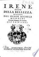 Irene, ouero della bellezza, dialogo del signor Michele Monaldi. Di nuouo ristampato, & ricorretto
