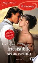 Irresistibile sconosciuto (I Romanzi Passione)