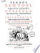 Isaaci Newtoni ... Opuscola mathematica, philosophica et philologicacollegit partiumque latine vertit ac recensuit Joh. Castilionensis jureconsultus. Tomus primus [-tertius]