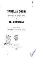 Isabella Orsini tragedia in cinque atti di M. Consigli