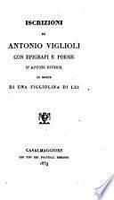 Iscrizioni di Antonio Viglioli con epigrafi e poesie d'autori diversi in morte di una figliolina di lui