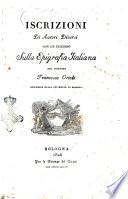 Iscrizioni di autori diversi con un discorso sulla epigrafia italiana del dottore Francesco Orioli professore nella Università di Bologna