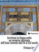 Iscrizioni in lingua araba su ceramica vetrinata dell'Asia Centrale dall'IX al XII secolo