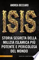 ISIS. Storia segreta della milizia islamica più potente e pericolosa del mondo