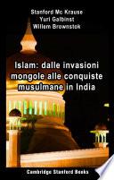 Islam: dalle invasioni mongole alle conquiste musulmane in India