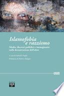 Islamofobia e razzismo. Media, discorsi pubblici e immaginario nella decostruzione dell'altro