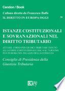 Istanze costituzionali e sovranazionali nel diritto tributario