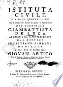Istituta civile divisa in quattro libri con l'ordine de' titoli di quella di Giustiniano, del cardinale Giambattista De Luca accresciuta, e perfezionata dal dottore Sebastiano Simbeni ..