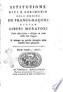 Istituzione riti e cerimonie dell'ordine de' Francs-Maçons ossian Liberi Muratori colla descrizione e disegno in rame della loro Loggia e insieme un preciso dettaglio delle funeste loro peripezie
