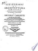 Istituzioni di architettura idraulica dedotte dalle scienze di ragione, e di natura di Niccolo Carletti ... Opera diuisa in 3. tomi Tomo 1. [-3.]