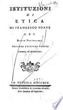 Istituzioni di logica, metafisica ed etica. Volume 1.[-5]. di Francesco Soave