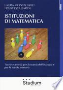 Istituzioni di matematica. Teorie e attività per la scuola dell'infanzia e per la scuola primaria