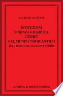 Istituzioni, scienza giuridica, codici nel mondo tardoantico