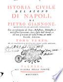 Istoria civile del Regno di Napoli, di Pietro Giannone, giureconsulto, ed avvocato Napoletano. Con accrescimento di note, riflessioni, medaglie, e con moltissime correzioni, ... Tomo primo [-quarto] ..
