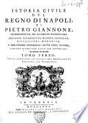 Istoria civile del regno di Napoli, di Pietro Giannone, giureconsulto, ed avvocato napoletano Tomo primo [-quarto]