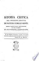 Istoria critica del moderno diritto di natura e delle genti. Discorsi raccolti dalla restaurazione di ogni filosofia di Agatopisto Cromaziano ..