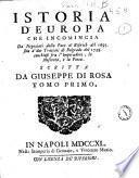 Istoria d'Europa che incomincia da negoziati dalla pace di Riswich del 1697. sino a' due trattati di Belgrado del 1739. conchiusi fra l'imperadore, la Moscovia, e la Porta. Scritta da Giuseppe Di Rosa. Tomo primo \-12.!