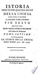 Istoria degli ultimi quattro secoli della chiesa dallo scisma d'occidente al regnante Sommo Pontefice Pio Sesto descritta da fr. Filippo Angelico Becchetti dell'Ordine de' Predicatori. Tomo primo [-duodecimo]