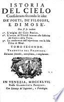 Istoria del cielo considerato secondo le idee de' poeti, de' filosofi e di Mosè ove si fa vedere 1. L'origine del cielo poetico. 2. L'errore de' filosofi intorno alla fabbrica del cielo e della terra. 3. La conformità dell'esperienza con la sola fisica di Mosè. Tomo primo (-secondo). Tradotta dal francese