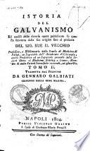 Istoria del galuanismo ed analisi delle diuerse opere pubblicate su questa scouerta dalla sua origine fino al presente del Sig. Sue il vecchio, Professore, e Bibliotecario della scuola di medicina di Parigi ... Tomo 1.[-3.]