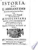 Istoria del l'arrianesmo dalla sua nascita sin al suo fine: con l'origine, & il progresso dell'eresia de' sociniani dal r.p. Luigi Maimburgo della Compagnia di Giesu'. Tomo primo [- secondo]. Tradotta nuouamente dal francese all'italiano