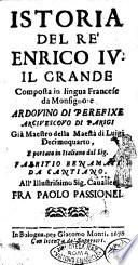 Istoria del re' Enrico 4. il Grande composta in lingua francese da monsignore Ardouino di Perefixe ... e portato in italiano dal sig. Fafritio [!] Benamati da Cantiano ..