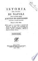 Istoria del Regno di Napoli dell'illustre signor Angelo Di Costanzo gentiluomo e cavaliere napolitano. Divisa in 20. libri nella quale si raccontano i successi di guerra e di pace non solamente nel Regno di Napoli, ma anco in quello di Sicilia, Ducato di Milano, Firenze e Stato di santa Chiesa. Volume primo [-terzo]