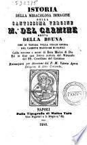 Istoria dela miracolosa immagine della santissima vergine M.a del Carmine detta della Bruna che si venera nella reale Chiesa del Carmine Maggiore di Napoli ..