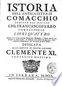 Istoria dell'antica città di Comacchio scritta dal dottor Gio. Francesco Ferro comacchiese. Libri quattro adornati di molte antiche inscrizioni, medaglie, e figure che si sono trouate in detta città ..