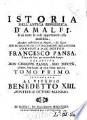 Istoria dell'antica repubblica d'Amalfi, e di tutte le cose appartenenti alla medesima, accadute nella città di Napoli, e suo Regno. Con lo registro di tutti gli archivj dell'istessa. Composta dal dottor Francesco Pansa, e data alla luce per mezzo delle stampe dal dottor don Giuseppe Pansa, ... Tomo primo [-secondo]