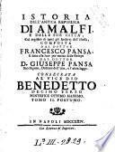 Istoria dell'antica repubblica d'Amalfi, e di tutte le cose appartenenti alla medesima, accadute nella città di Napoli, e suo Regno. Con lo registro di tutti gli archivj dell'istessa. Composta dal dottor Francesco Pansa, e data alla luce per mezzo delle stampe dal dottor don Giuseppe Pansa, ... Tomo primo [-secondo]