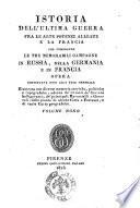Istoria dell'ultima guerra fra le alte potenze alleate e la Francia che comprende le tre memorabili campagne in Russia, nella Germania e in Francia opera continuata fino alla pace generale ... Volume primo [-duodecimo]