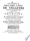 Istoria della Chiesa, e citta' di Velletri descritta in quattro libri, e dedicata all'eminentissimo, e reverendissimo principe il sig. cardinale D. Bernardo Conti ... da Alessandro Borgia vescovo di Nocera