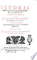Istoria della citta, e Regno di Napoli detto di Cicilia da che pervenne sotto il dominio de i re, di d. Francesco Capecelatro napoletano parte prima [-seconda]