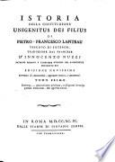 Istoria della costituzione Unigenitus Dei filius di Pietro Francesco Lafiteau vescovo di Sisteron. Traduzione dal francese d'Innocenzo Nuzzi patrizio romano e cameriere d'onore del s. pontefice Benedetto 14. ... Tomo primo [-terzo]