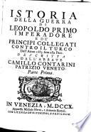 Istoria della guerra di Leopoldo I. imperadore e de principi collegati contro il Turco dall' anno 1683 sino alla pace