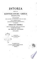 Istoria della letteratura greca profana dalla sua origine sino alla presa di Costantinopoli fatta dai Turchi con un compendio istorico del traportamento della letteratura greca in occidente. Opera di F. Schoell recata in italiano per la prima volta con giunte ed osservazioni critiche da Emilio Tipaldo cefaleno. Volume 1.[-6.]