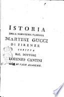 Istoria della nobilissima famiglia Martini Gucci di Firenze scritta dal dottore Lorenzo Cantini socio di varie accademie