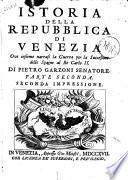 Istoria della Repubblica di Venezia ... di Pietro Garzone senatore. Parte prima[-seconda]