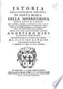 Istoria della venerabile Compagnia di Santa Maria della Misericordia delle citta' di Firenze ; con i capitoli, riforme, e catalogo di tutti i capi di guardia ... dedicata all'illustrissimo signore Agostino Dini ... da Placido Ladini