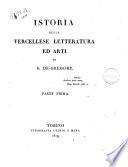 Istoria della vercellese letteratura ed arti di G. De-Gregory. Parte prima [-quarta]