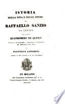 Istoria della vita e delle opere di Raffaello Sanzio da Urbino del signor Quatremere de Quincy voltata in italiano, corretta, illustrata ed ampliata per cura di Francesco Longhena adorna di 23 tavole e di un fac-simile