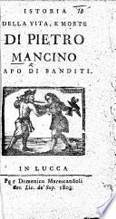 Istoria della vita e morte di P. Mancini capo di banditi. [In verse.]